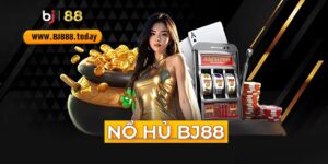nổ hủ bj88